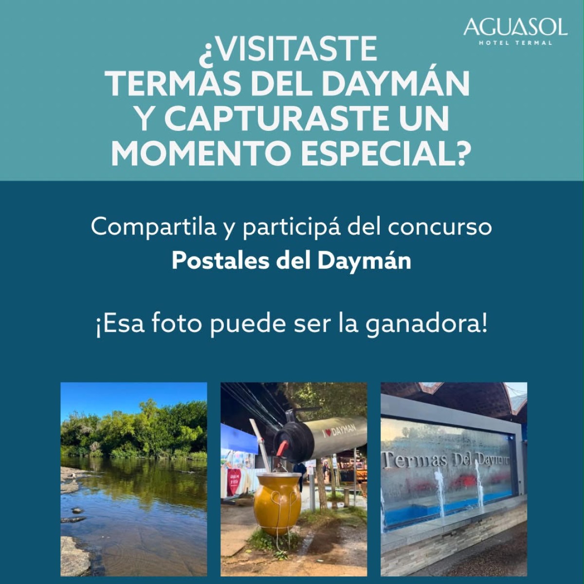 &iquest;Visitaste Termas del Daym&aacute;n y capturaste un momento especial?